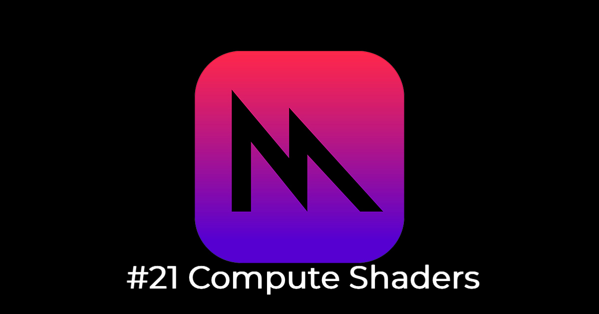 Metal #21 [付録] Compute Shader